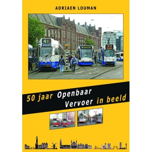 50 Jaar Openbaar Vervoer In Beeld - Adriaen Louman