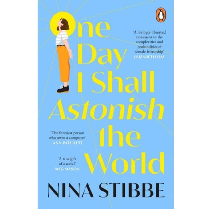 One Day I Shall Astonish The World - Nina Stibbe