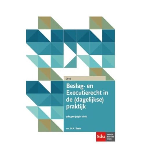 Beslag- En Executierecht In De (Dagelijkse) Praktijk - H.A. Stein