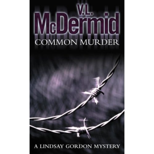 Common Murder - Lindsay Gordon Crime Series - V. L. McDermid