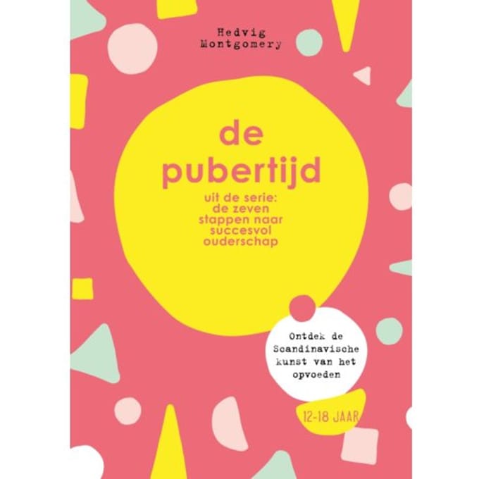 De Pubertijd - De Zeven Stappen Naar Succesvol Ouderschap - Hedvig Montgomery