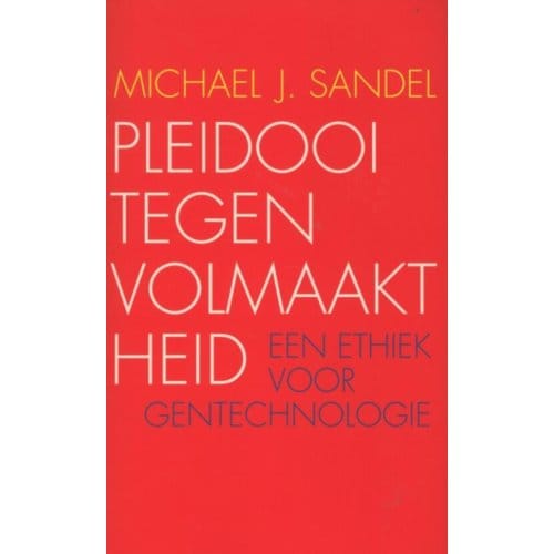 Pleidooi Tegen Volmaaktheid - Michael J. Sandel