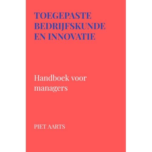 Toegepaste Bedrijfskunde En Innovatie - Piet Aarts