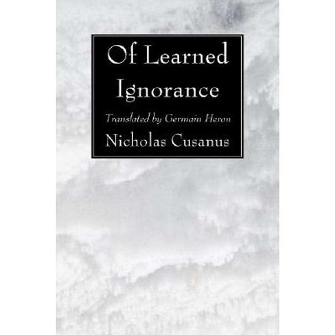 Of Learned Ignorance - Cusanus, Nicholas