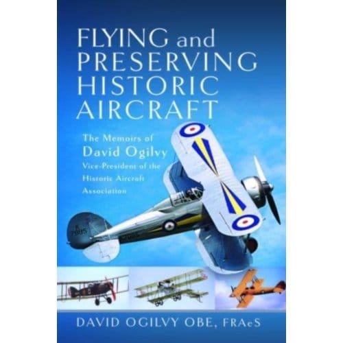 Flying And Preserving Historic Aircraft - David Frederick Ogilvy