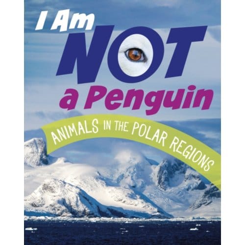 I Am Not A Penguin - What Animal Am I? - Mari Bolte