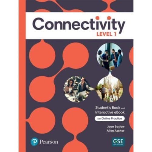 Connectivity Level 1 Student's Book & Interactive Student's Ebook With Online Practice, - Joan Saslow