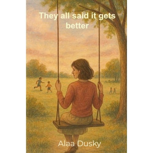 They All Said It Gets Better - Alaa Dusky