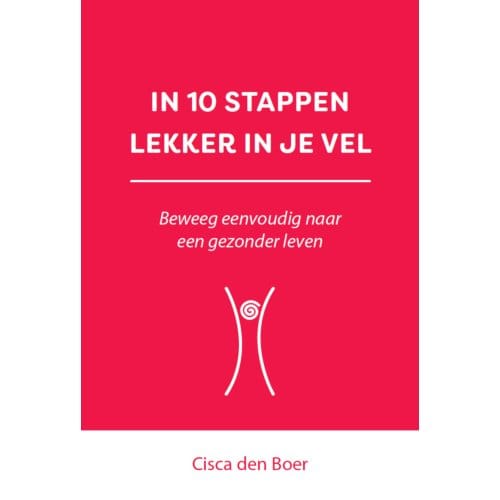 In 10 Stappen Lekker In Je Vel - 10 Stappen - Cisca den Boer