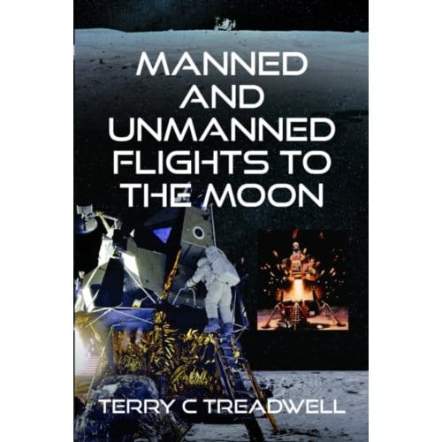 Manned And Unmanned Flights To The Moon - Terry C Treadwell
