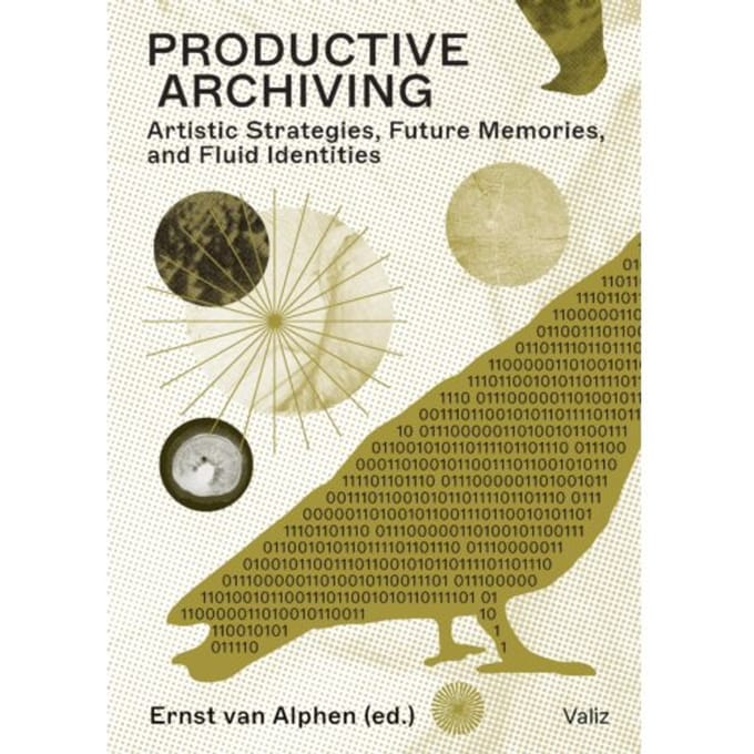Productive Archiving - Ernst van Alphen