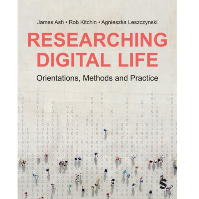 Researching Digital Life - Ash, James