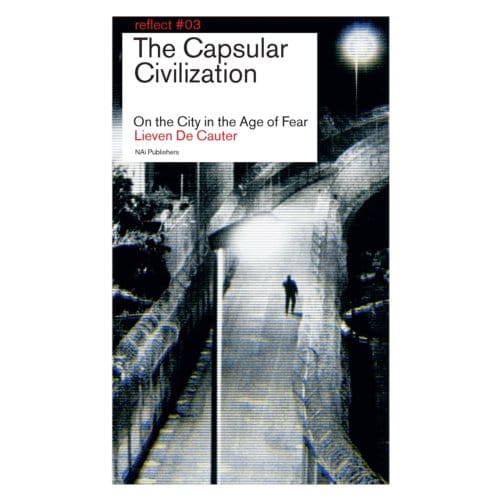 The Capsular Civilization - Reflect - Lieven De Cauter