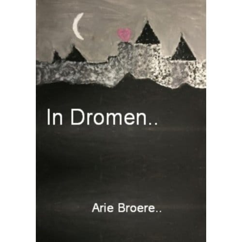 In Dromen.. - Arie Broere