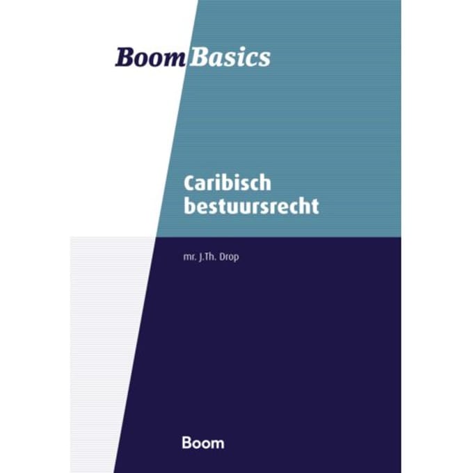 Caribisch Bestuursrecht - Boom Basics - J. Th. Drop