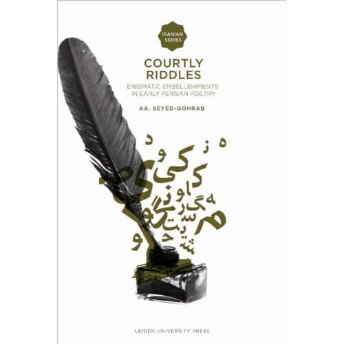 Courtly Riddles - Iranian Studies Series - A.A. Seyed-Gohrab