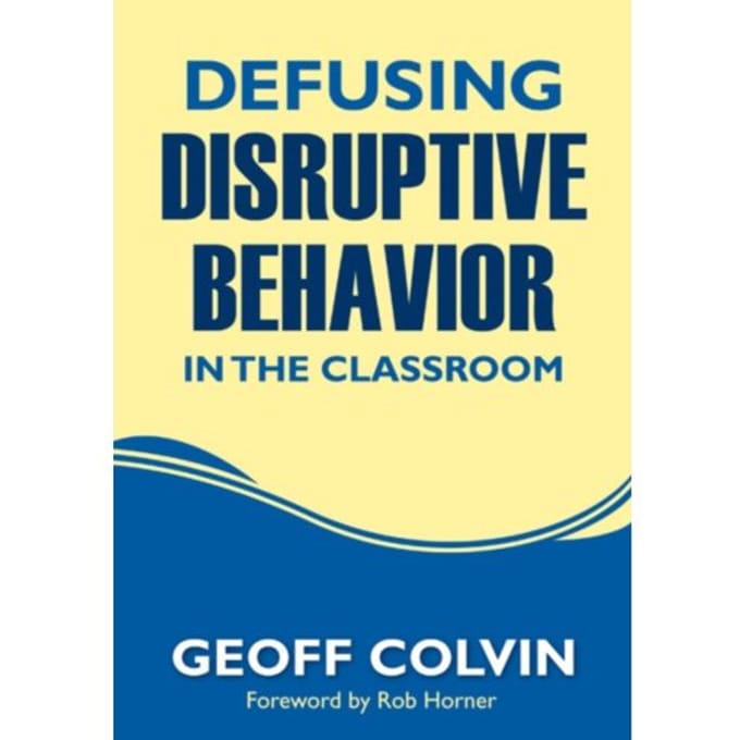 Defusing Disruptive Behavior In The Classroom - Colvin