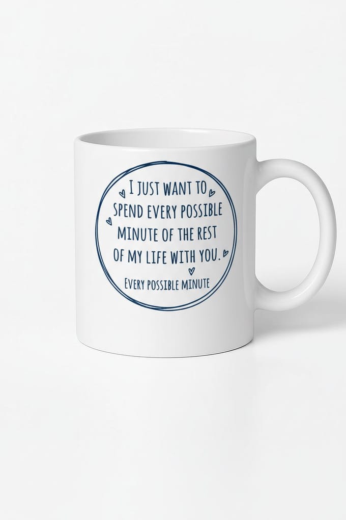 Liefdes Mok "I Just Want To Spend Every Possible Minute" - Romantisch Cadeau Voor Partner
