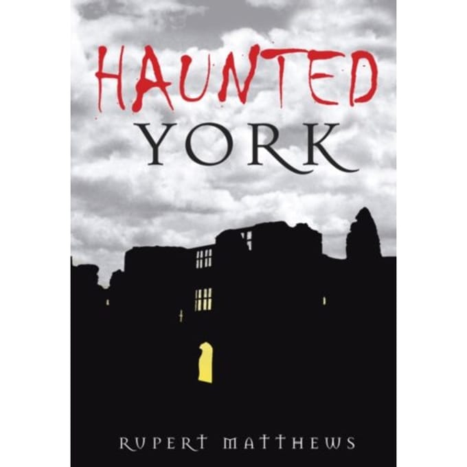 Haunted York - Rupert Matthews
