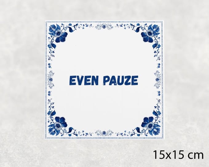 Spreuk tegel 15x15 cm Even pauze