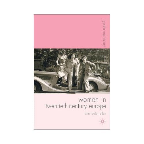 Women In Twentieth-Century Europe - Allen, Ann