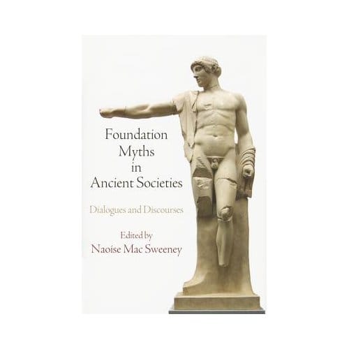 Foundation Myths In Ancient Societies - Naoise Mac Sweeney