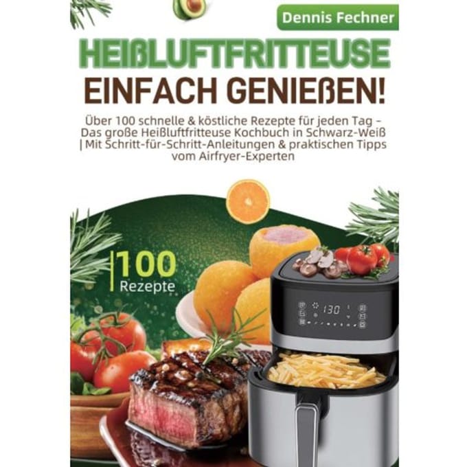 Heißluftfritteuse Einfach Genießen! - Dennis Fechner
