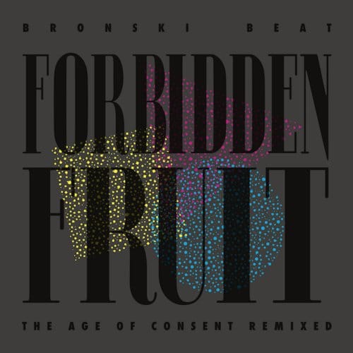 Forbidden Fruit (The Age Of Consent Remixed) - Bronski Beat