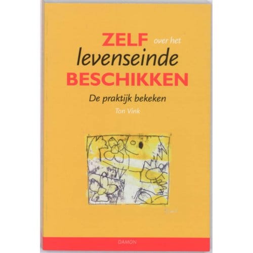 Zelf Over Het Levenseinde Beschikken - T. Vink