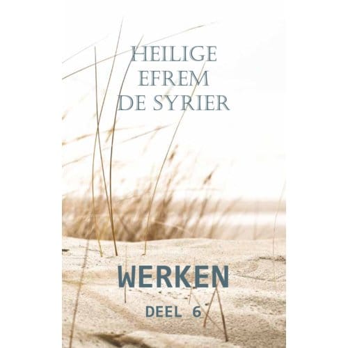 Werken - Efrem De Syriër, heilige