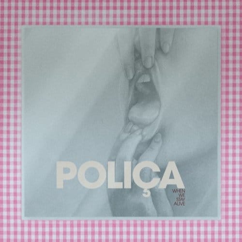 When We Stay Alive - Polica
