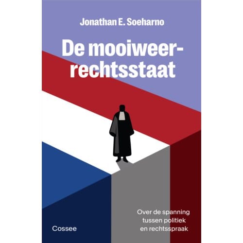 De Mooiweerrechtsstaat - Jonathan E. Soeharno