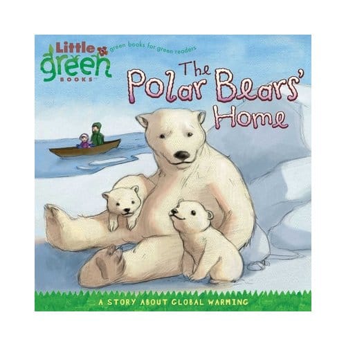 The Polar Bears' Home - Little Green Books - Lara Bergen