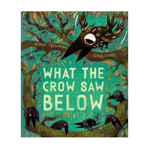 What The Crow Saw Below - Robert Tregoning