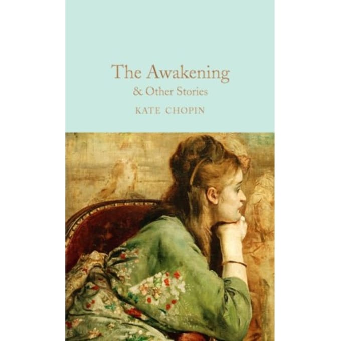 The Awakening & Other Stories - Macmillan Collector's Library - Kate Chopin