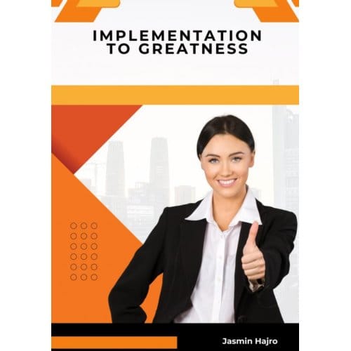 Implementation To Greatness - Jasmin Hajro