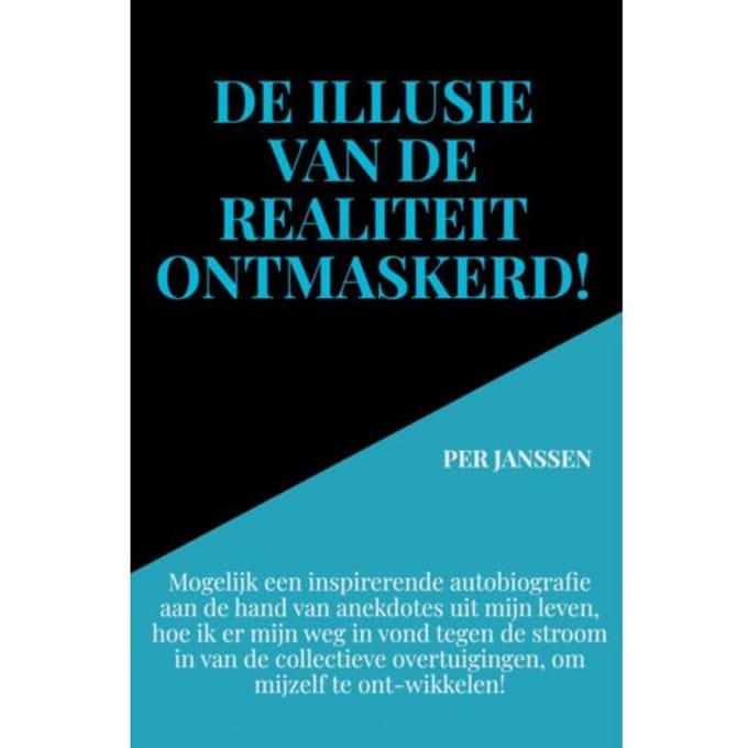 De Illusie Van De Realiteit Ontmaskerd! - Per Janssen