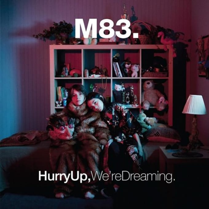 Hurry Up, We're Dreaming - M83
