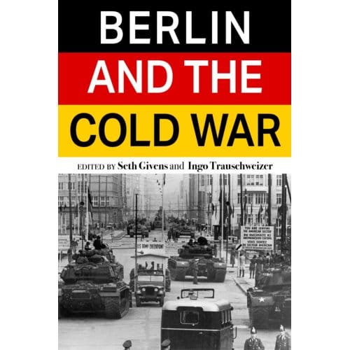 Berlin And The Cold War - Baker Series In Peace And Conflict Studies