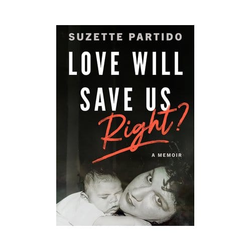 Love Will Save Us, Right? - Suzette Partido
