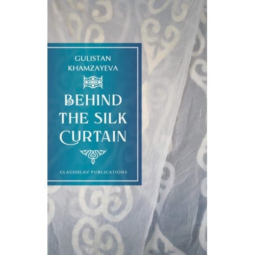Behind The Silk Curtain - Khamzayeva, Gulistan