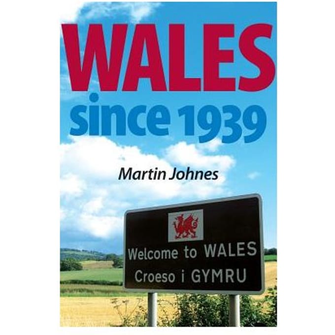 Wales Since 1939 - Martin Johnes