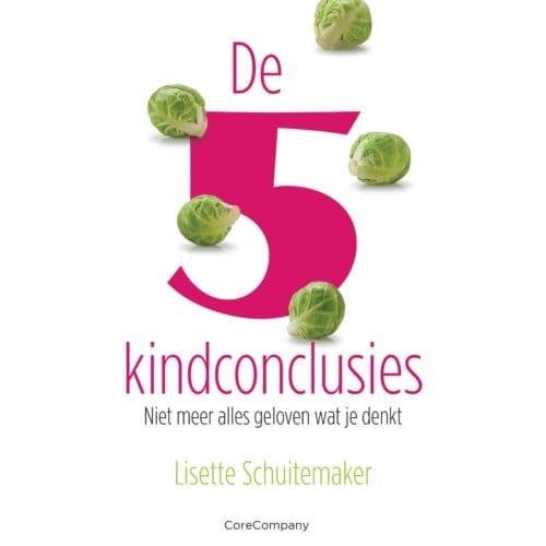 De 5 Kindconclusies - Lisette Schuitemaker
