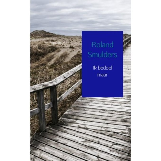 Ik Bedoel Maar - Roland Smulders