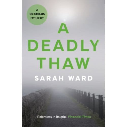 A Deadly Thaw - Dc Childs Mystery - Sarah Ward