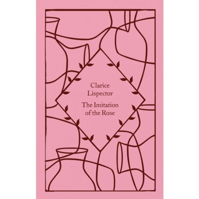 The Imitation Of The Rose - Little Clothbound Classics - Clarice Lispector