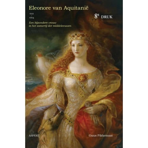 Eleonore Van Aquitanië (1122-1204) - Guus Pikkemaat