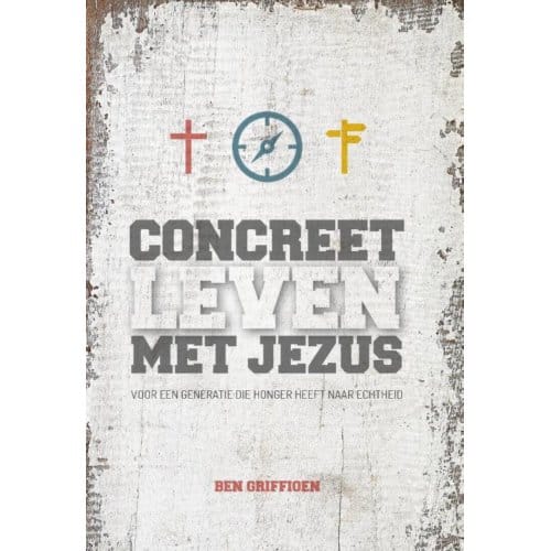 Concreet Leven Met Jezus - Ben Griffioen