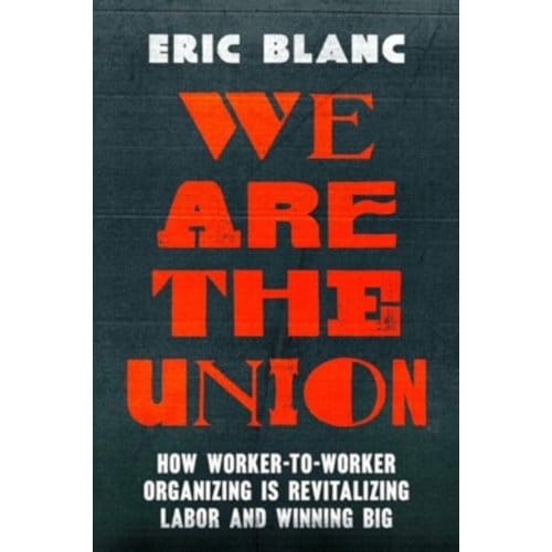 We Are The Union - Eric Blanc
