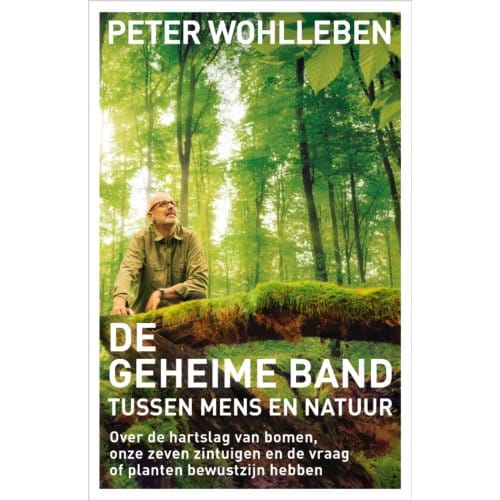 De Geheime Band Tussen Mens En Natuur - Peter Wohlleben